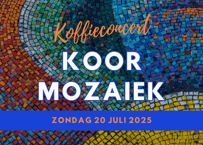 Koor Mozaiek 20 juli 2025